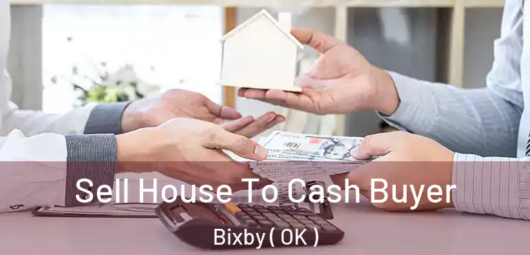Sell House To Cash Buyer Bixby ( OK )