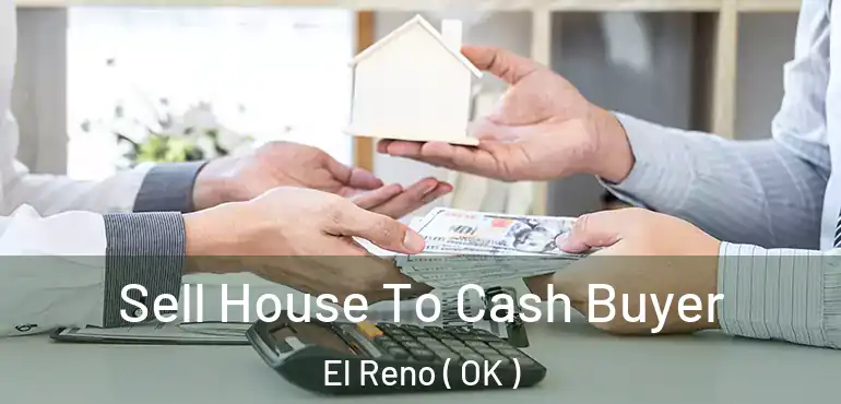 Sell House To Cash Buyer El Reno ( OK )
