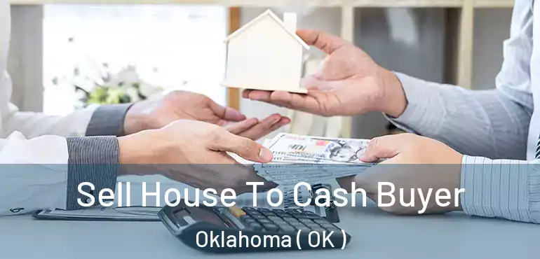 Sell House To Cash Buyer Oklahoma ( OK )