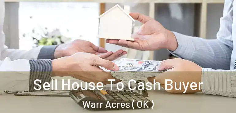 Sell House To Cash Buyer Warr Acres ( OK )