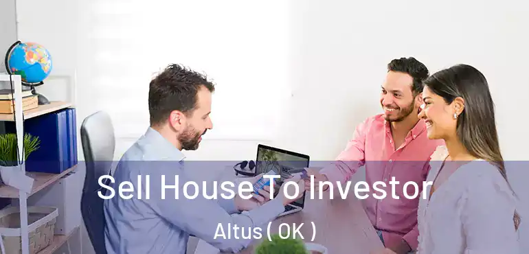 Sell House To Investor Altus ( OK )