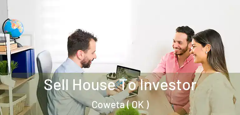Sell House To Investor Coweta ( OK )