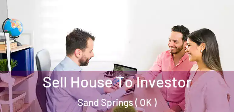 Sell House To Investor Sand Springs ( OK )
