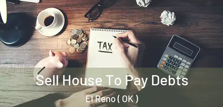  Sell House To Pay Debts El Reno ( OK )
