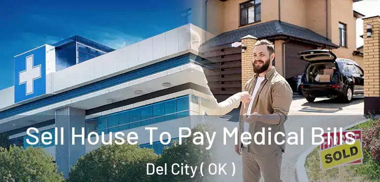 Sell House To Pay Medical Bills Del City ( OK )