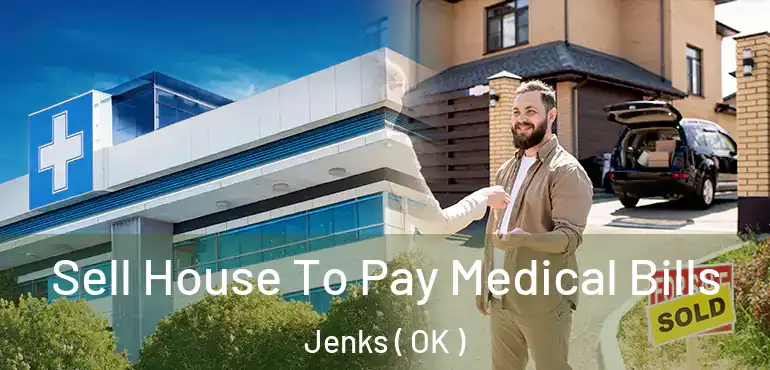 Sell House To Pay Medical Bills Jenks ( OK )