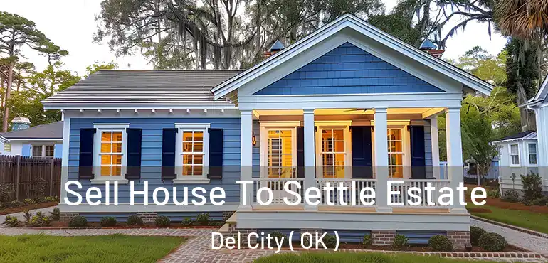  Sell House To Settle Estate Del City ( OK )