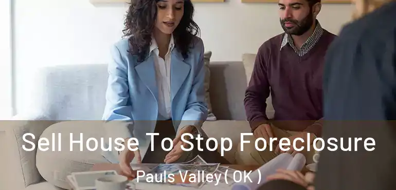 Sell House To Stop Foreclosure Pauls Valley ( OK )