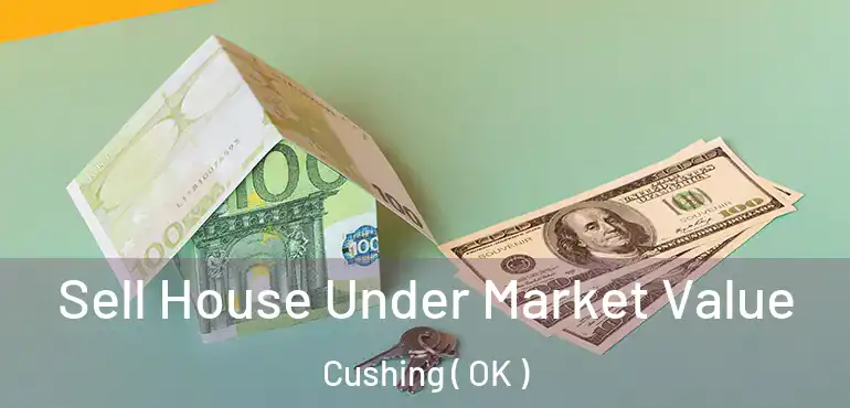  Sell House Under Market Value Cushing ( OK )