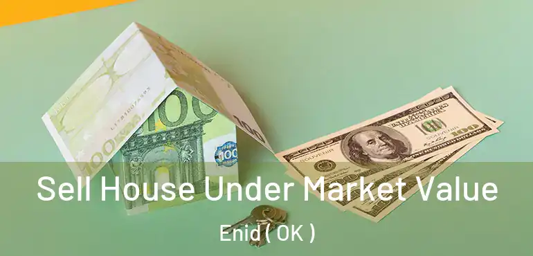  Sell House Under Market Value Enid ( OK )
