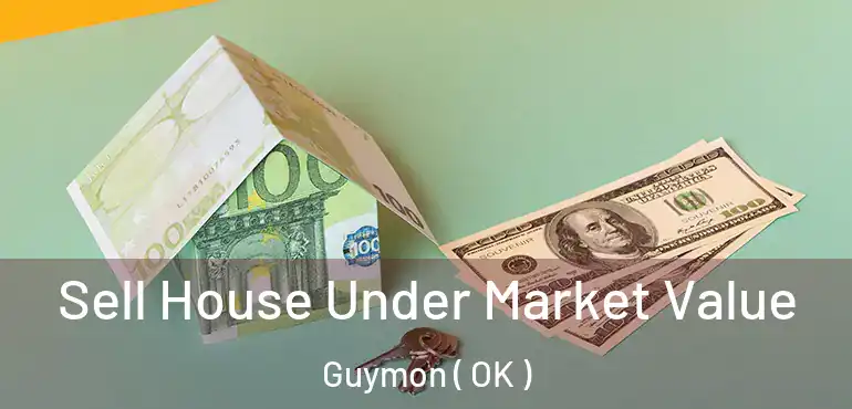 Sell House Under Market Value Guymon ( OK )