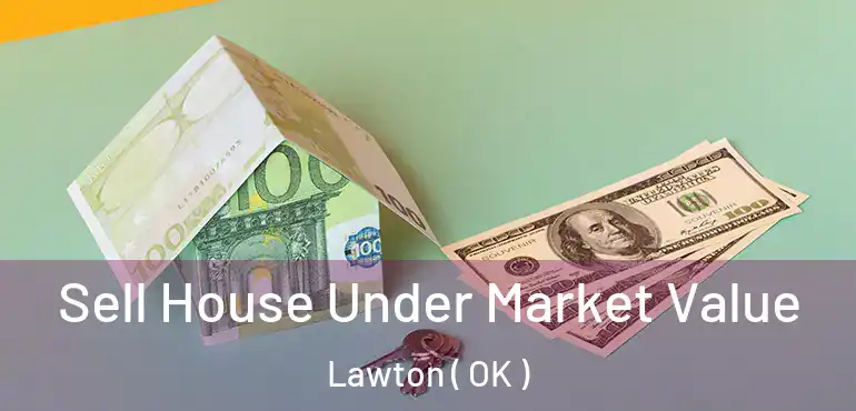  Sell House Under Market Value Lawton ( OK )
