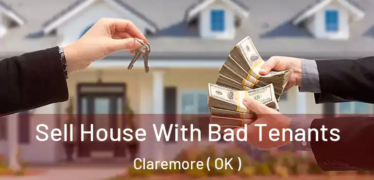 Sell House With Bad Tenants Claremore ( OK )