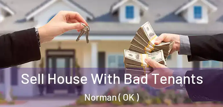 Sell House With Bad Tenants Norman ( OK )