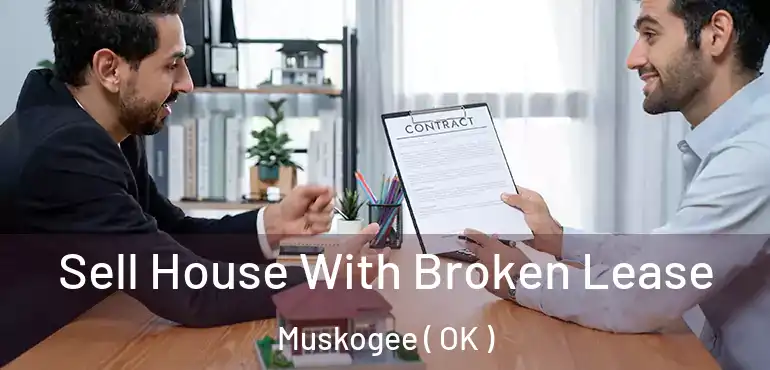  Sell House With Broken Lease Muskogee ( OK )