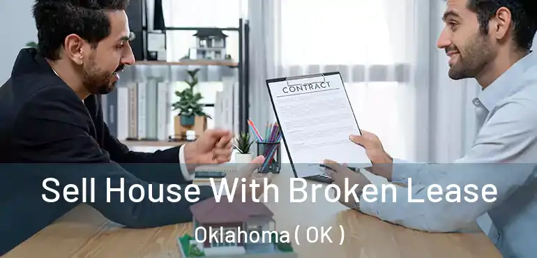 Sell House With Broken Lease Oklahoma ( OK )