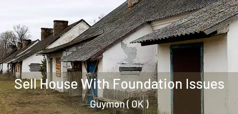 Sell House With Foundation Issues Guymon ( OK )