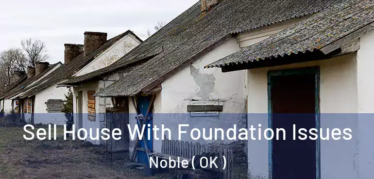 Sell House With Foundation Issues Noble ( OK )