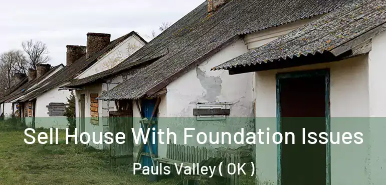  Sell House With Foundation Issues Pauls Valley ( OK )