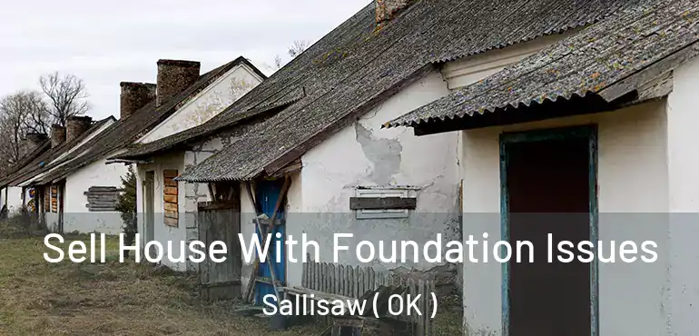 Sell House With Foundation Issues Sallisaw ( OK )