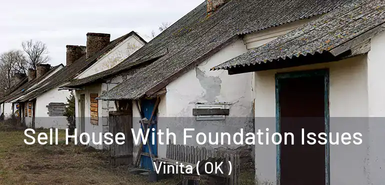  Sell House With Foundation Issues Vinita ( OK )