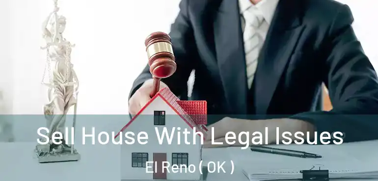  Sell House With Legal Issues El Reno ( OK )