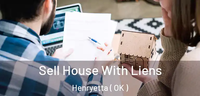  Sell House With Liens Henryetta ( OK )