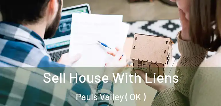 Sell House With Liens Pauls Valley ( OK )