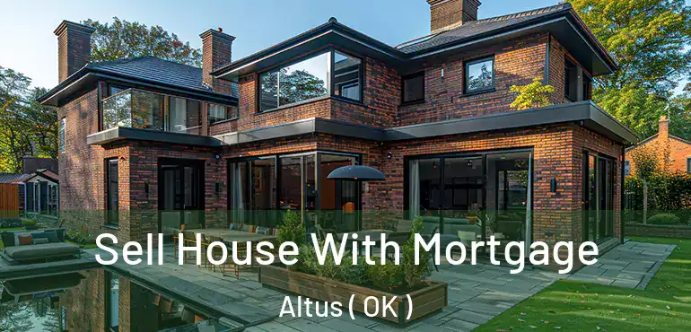  Sell House With Mortgage Altus ( OK )