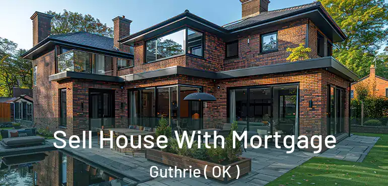 Sell House With Mortgage Guthrie ( OK )