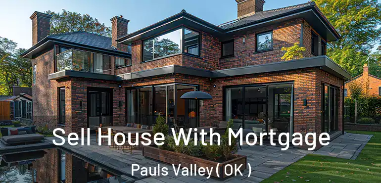 Sell House With Mortgage Pauls Valley ( OK )
