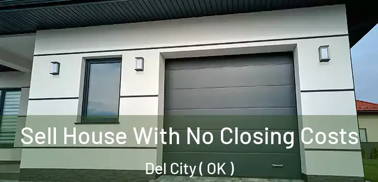  Sell House With No Closing Costs Del City ( OK )