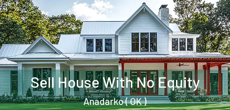  Sell House With No Equity Anadarko ( OK )