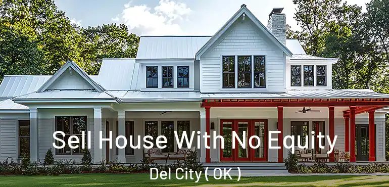 Sell House With No Equity Del City ( OK )