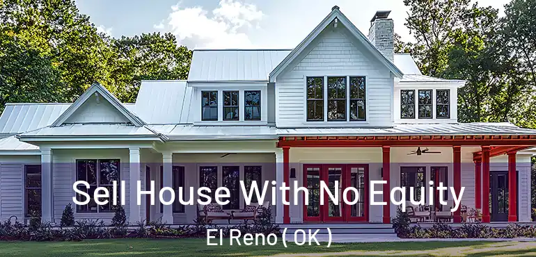 Sell House With No Equity El Reno ( OK )