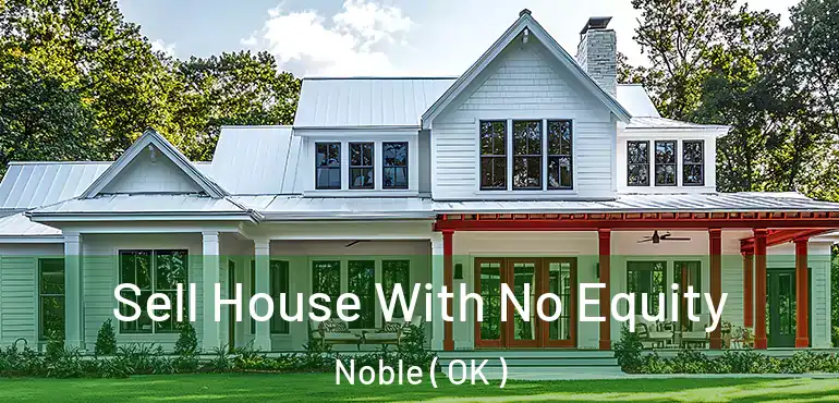  Sell House With No Equity Noble ( OK )