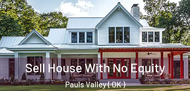 Sell House With No Equity Pauls Valley ( OK )