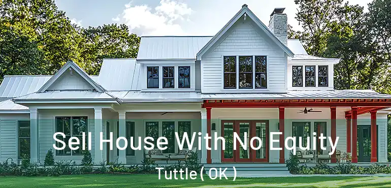 Sell House With No Equity Tuttle ( OK )