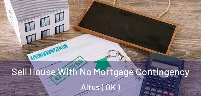  Sell House With No Mortgage Contingency Altus ( OK )