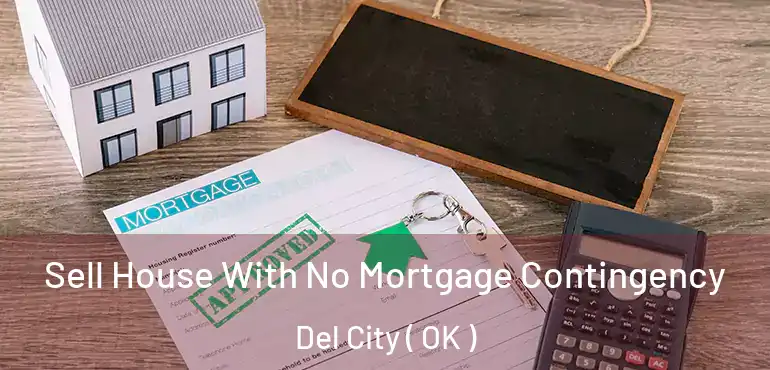 Sell House With No Mortgage Contingency Del City ( OK )