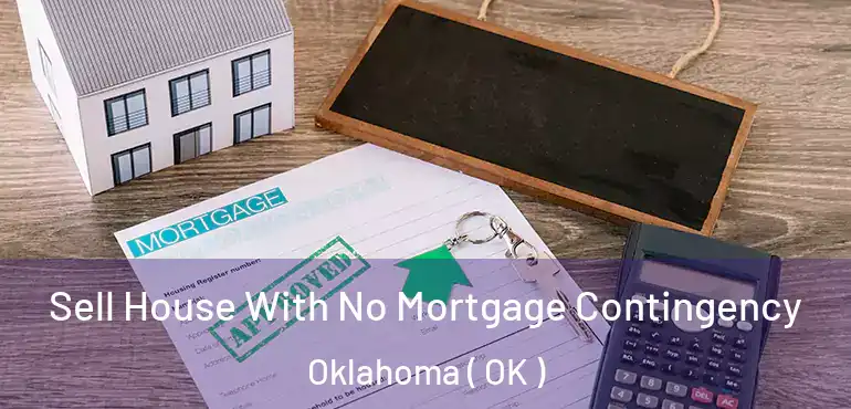 Sell House With No Mortgage Contingency Oklahoma ( OK )