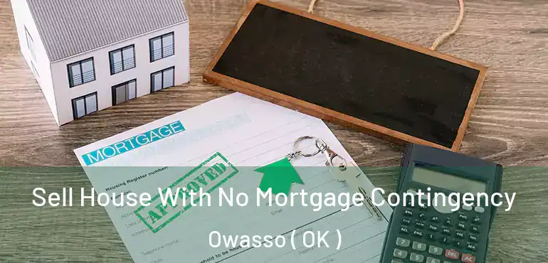 Sell House With No Mortgage Contingency Owasso ( OK )