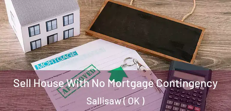 Sell House With No Mortgage Contingency Sallisaw ( OK )