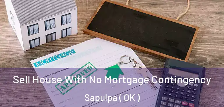 Sell House With No Mortgage Contingency Sapulpa ( OK )