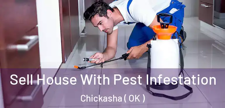 Sell House With Pest Infestation Chickasha ( OK )