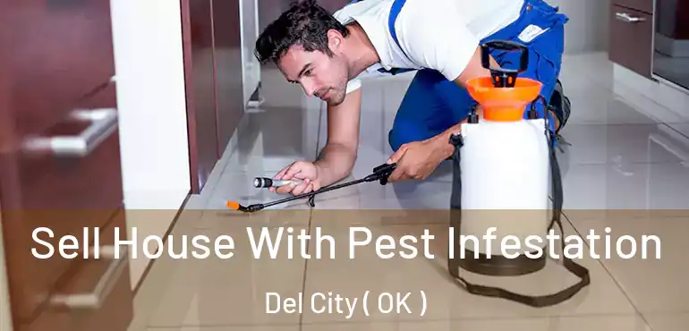 Sell House With Pest Infestation Del City ( OK )