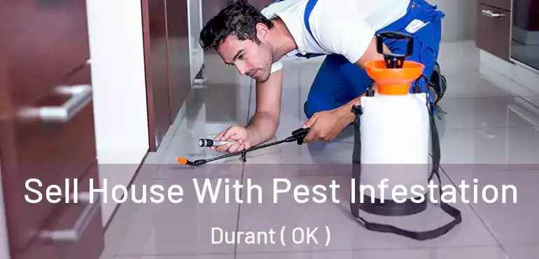 Sell House With Pest Infestation Durant ( OK )