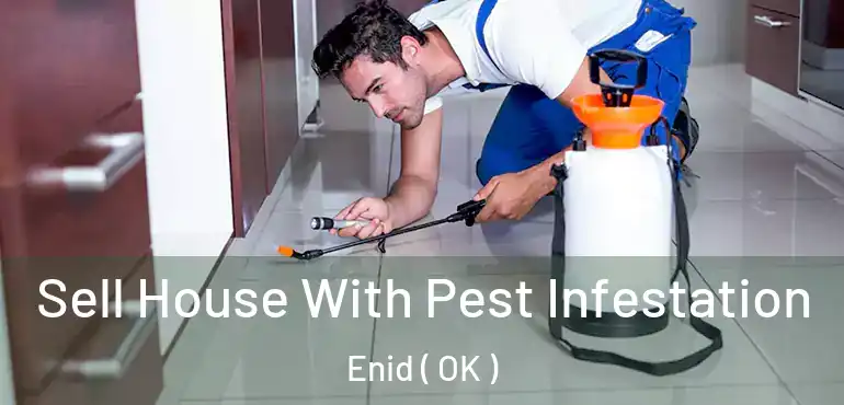 Sell House With Pest Infestation Enid ( OK )