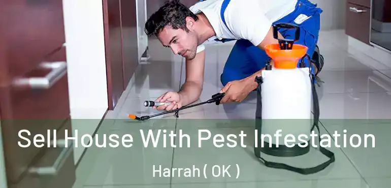 Sell House With Pest Infestation Harrah ( OK )