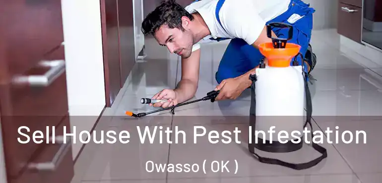 Sell House With Pest Infestation Owasso ( OK )